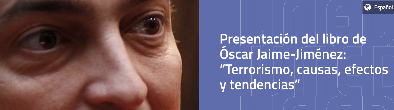 Presentación del libro de Óscar Jaime-Jiménez: “Terrorismo, causas, efectos y tendencias”